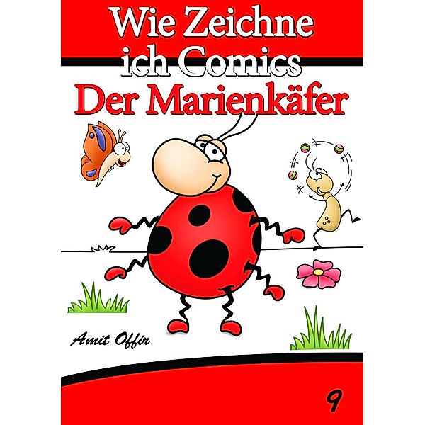 Zeichnen Bücher: Wie Zeichne ich Comics - Der Marienkäfer, Amit Offir