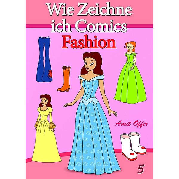 Zeichnen Bücher: Wie Zeichne ich Comics - Fashion, Amit Offir