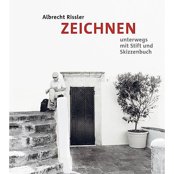 ZEICHNEN unterwegs mit Stift und Skizzenbuch, Albrecht Rissler