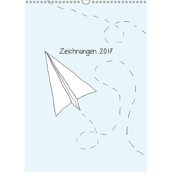 Zeichnungen 2017 (Wandkalender 2017 DIN A3 hoch), Carolin Fischer