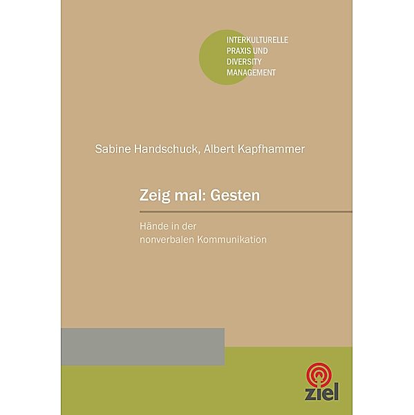 Zeig mal: Gesten / Interkulturelle Praxis und Diversity Management, Sabine Handschuck, Albert Kapfhammer