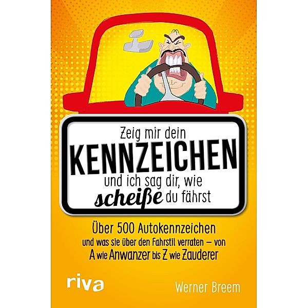 Zeig mir dein Kennzeichen und ich sag dir, wie scheisse du fährst, Werner Breem