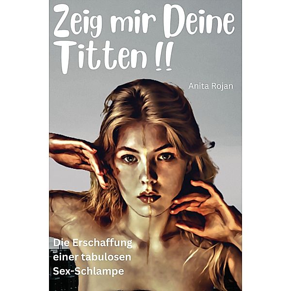 Zeig mir deine Titten !!, Anita Rojan