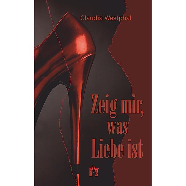 Zeig mir, was Liebe ist, Claudia Westphal