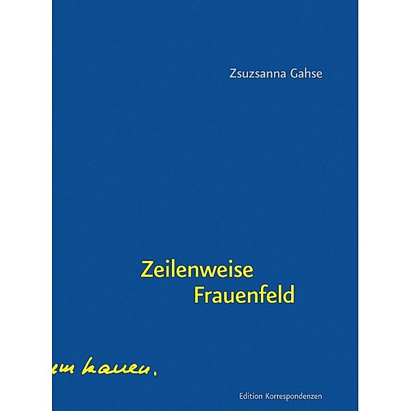 Zeilenweise Frauenfeld, Zsuzsanna Gahse