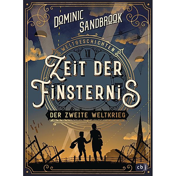 Zeit der Finsternis: Der Zweite Weltkrieg / Weltgeschichte(n) Bd.1, Dominic Sandbrook