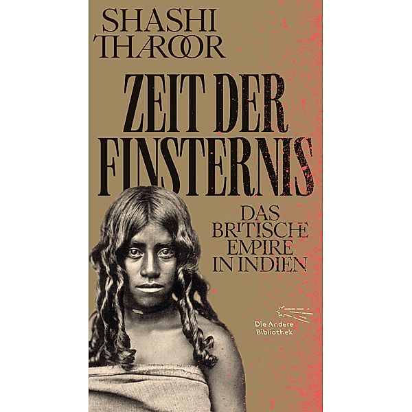 Zeit der Finsternis / Die Andere Bibliothek Bd.473, Shashi Tharoor