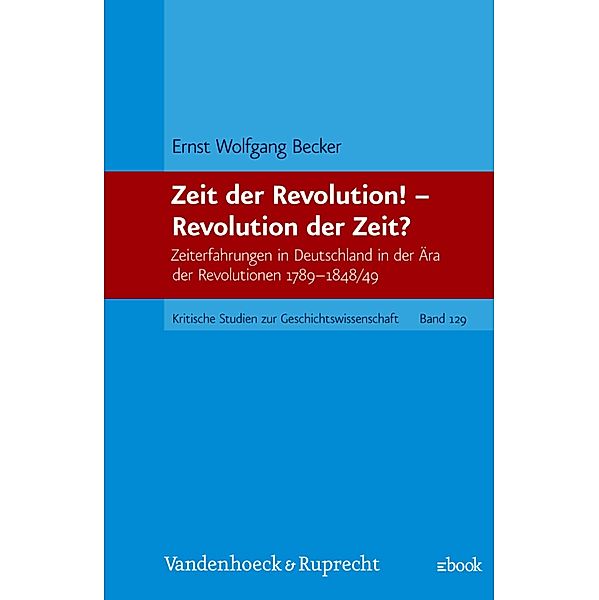 Zeit der Revolution! - Revolution der Zeit? / Kritische Studien zur Geschichtswissenschaft, Ernst Wolfgang Becker