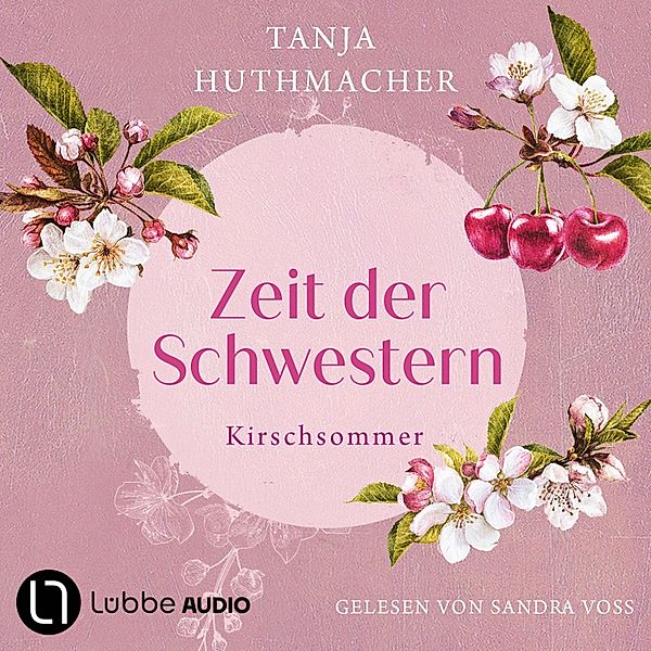 Zeit der Schwestern - 2 - Kirschsommer, Tanja Huthmacher