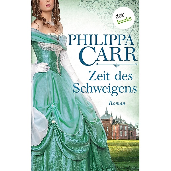 Zeit des Schweigens / Die Töchter Englands Bd.17, Philippa Carr