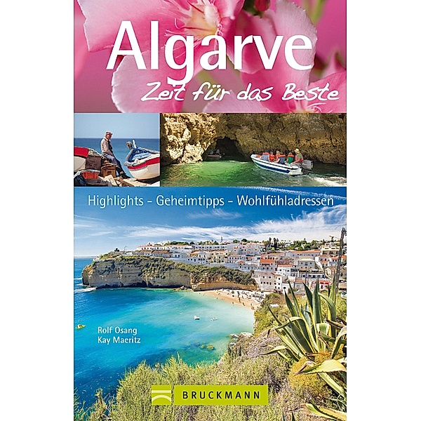 Zeit für das Beste: Reiseführer Algarve - Zeit für das Beste: Strände, Geheimtipps und Wohlfühladressen, Kay Maeritz, Rolf Osang