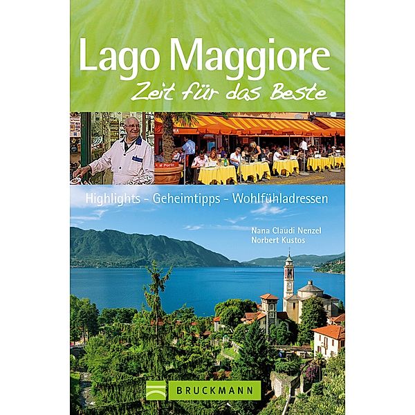 Zeit für das Beste: Reiseführer Lago Maggiore - Zeit für das Beste, Norbert Kustos, Nana Claudia Nenzel