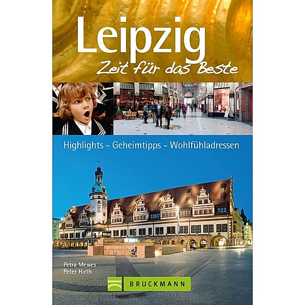 Zeit für das Beste: Reiseführer Leipzig - Zeit für das Beste, Peter Hirth, Petra Mewes