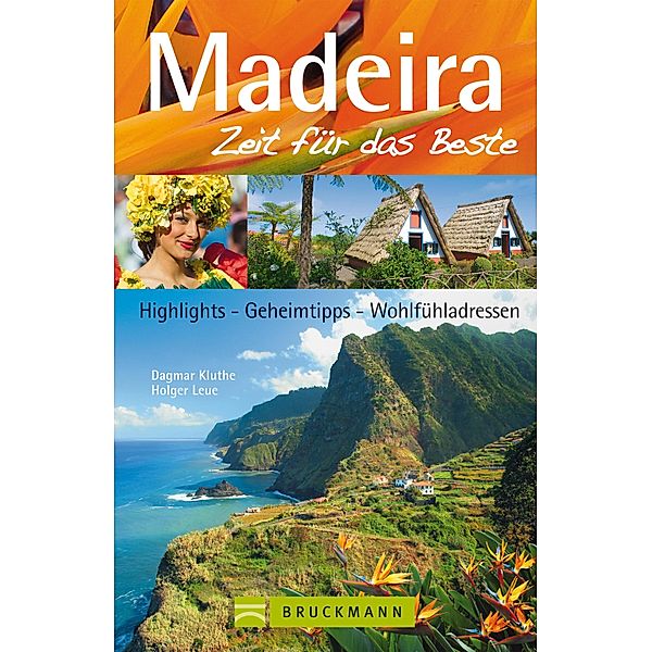 Zeit für das Beste: Reiseführer Madeira - Zeit für das Beste: Geheimtipps und Traumstrände, Holger Leue, Dagmar Kluthe