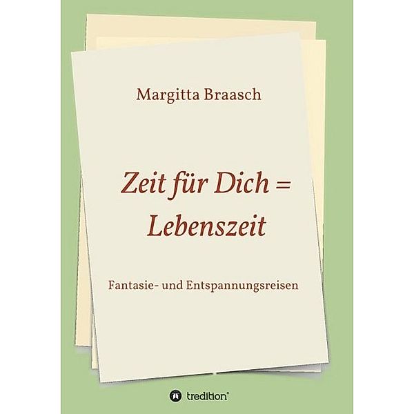 Zeit für Dich = Lebenszeit, Margitta Braasch