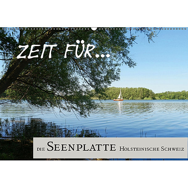 Zeit für... die Seenplatte Holsteinische Schweiz (Wandkalender 2019 DIN A2 quer), Cora Klick