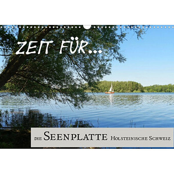 Zeit für... die Seenplatte Holsteinische Schweiz (Wandkalender 2023 DIN A3 quer), Cora Klick