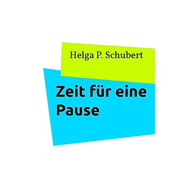 Zeit für eine Pause, Helga P. Schubert