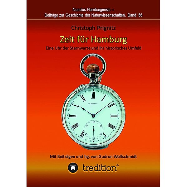 Zeit für Hamburg - Eine Uhr der Sternwarte und ihr historisches Umfeld / Nuncius Hamburgensis - Beiträge zur Geschichte der Naturwissenschaften Bd.56, Christoph Prignitz