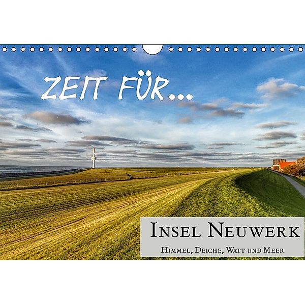 Zeit für... Insel Neuwerk - Himmel, Deiche, Watt und Meer (Wandkalender 2018 DIN A4 quer), Cora Klick