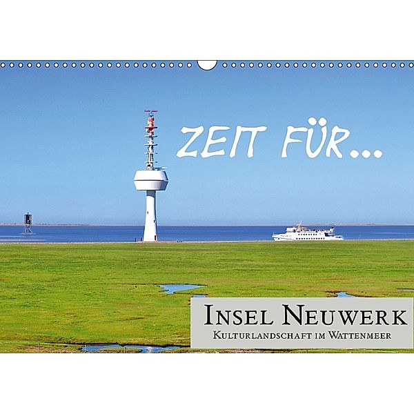 Zeit für... Insel Neuwerk - Kulturlandschaft im Wattenmeer (Wandkalender 2018 DIN A3 quer), Cora Klick