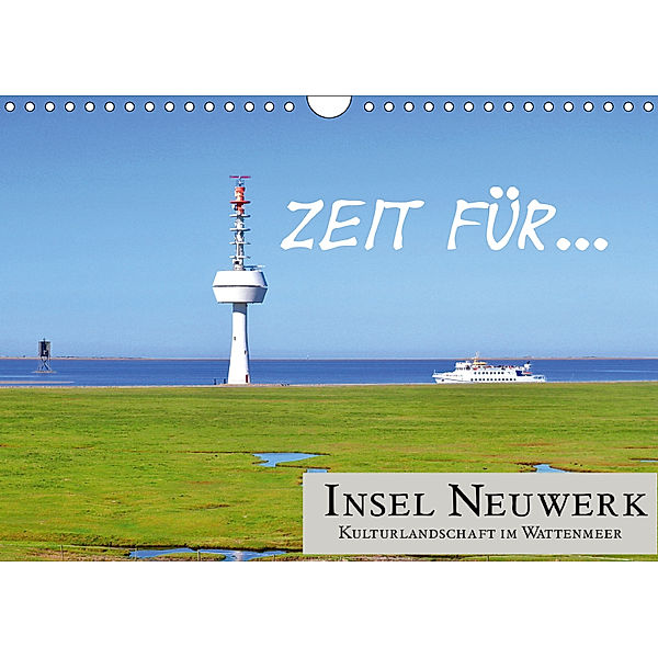 Zeit für... Insel Neuwerk - Kulturlandschaft im Wattenmeer (Wandkalender 2019 DIN A4 quer), Cora Klick