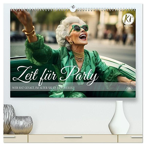 Zeit für Party (hochwertiger Premium Wandkalender 2025 DIN A2 quer), Kunstdruck in Hochglanz, Calvendo, Kerstin Waurick