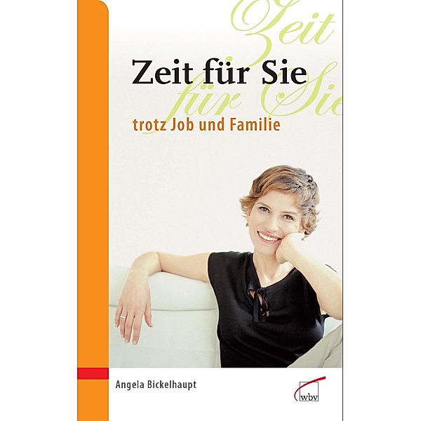 Zeit für Sie trotz Job und Familie, Angela Bickelhaupt