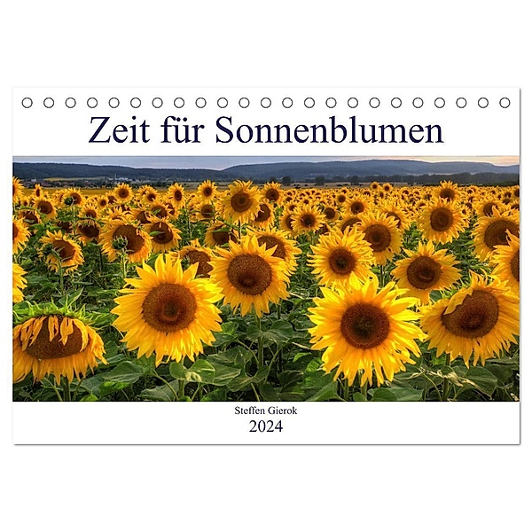 Zeit für Sonnenblumen (Tischkalender 2024 DIN A5 quer), CALVENDO Monatskalender, Steffen Gierok