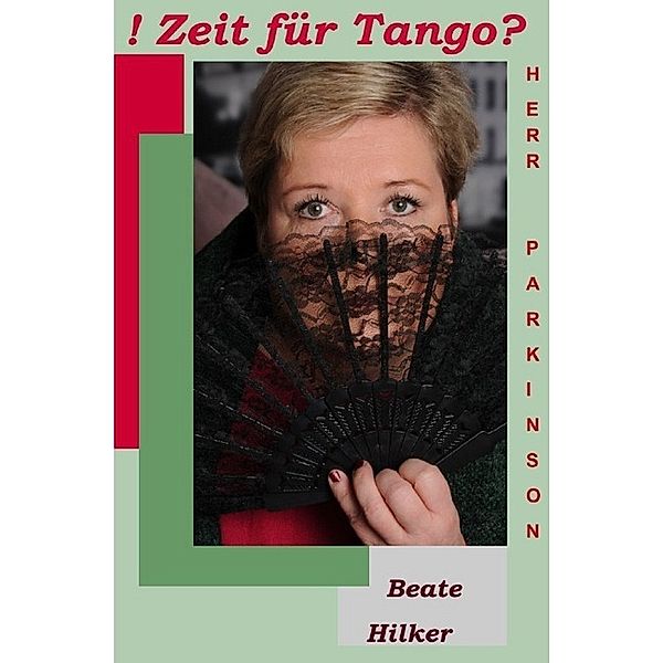 Zeit für Tango Herr Parkinson?, Beate Hilker