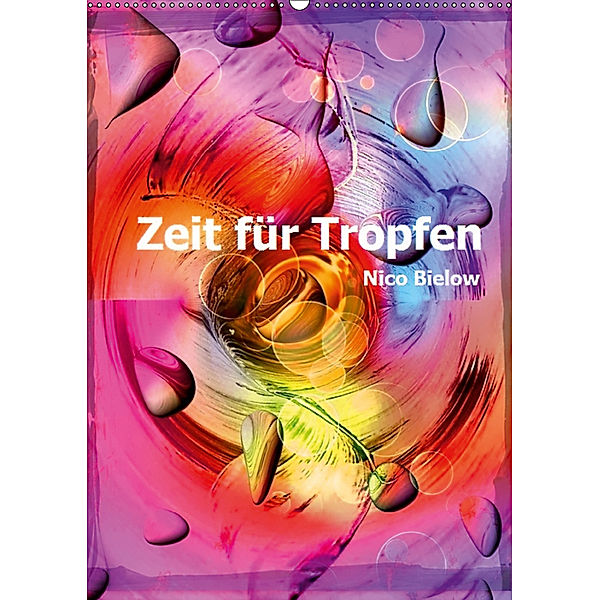 Zeit für Tropfen von Nico Bielow (Wandkalender 2019 DIN A2 hoch), Nico Bielow