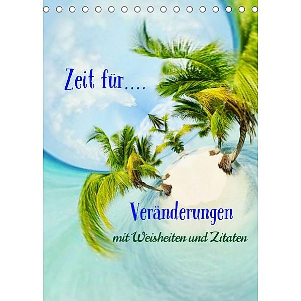 Zeit für...Veränderungen mit Weisheiten und Zitaten (Tischkalender 2023 DIN A5 hoch), Susan Michel