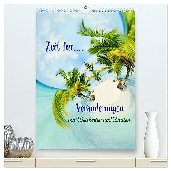 Zeit für...Veränderungen mit Weisheiten und Zitaten (hochwertiger Premium Wandkalender 2024 DIN A2 hoch), Kunstdruck in Hochglanz, Susan Michel