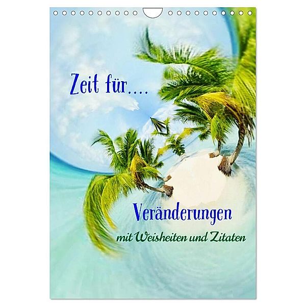 Zeit für...Veränderungen mit Weisheiten und Zitaten (Wandkalender 2024 DIN A4 hoch), CALVENDO Monatskalender, Susan Michel