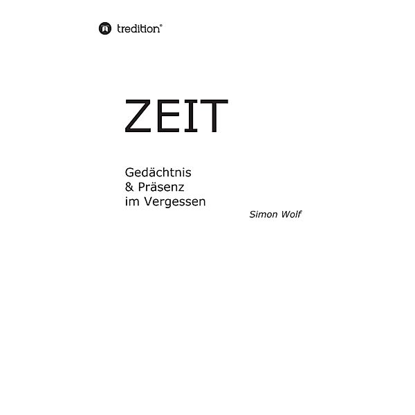 Zeit - Gedächtnis & Präsenz im Vergessen, Simon Wolf