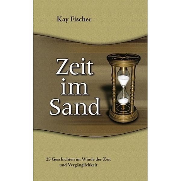 Zeit im Sand, Kay Fischer