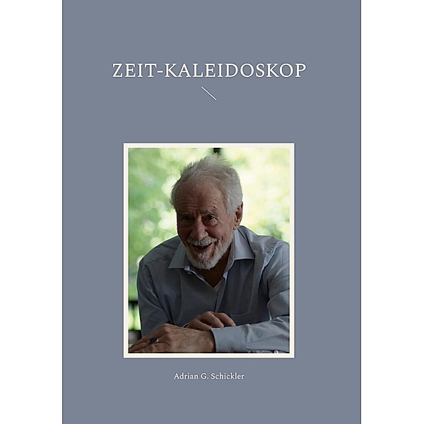Zeit-Kaleidoskop, Adrian G. Schickler