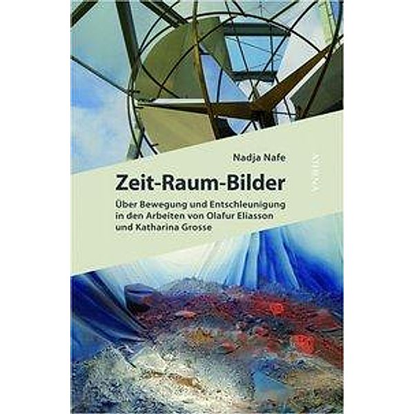 Zeit - Raum - Bilder, Nadja Nafe