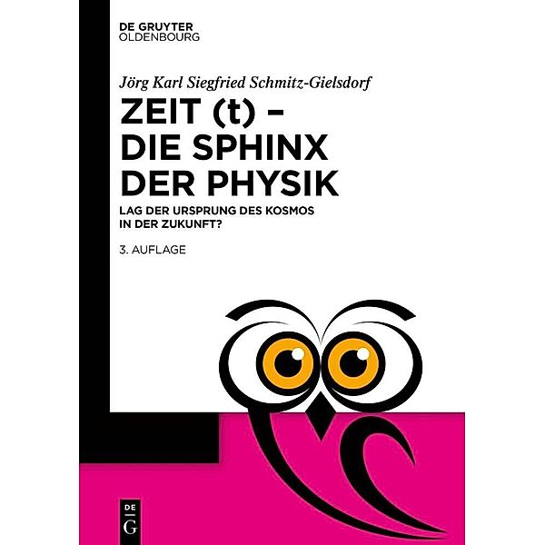 Zeit (t) - Die Sphinx der Physik, Jörg Karl Siegfried Schmitz-Gielsdorf