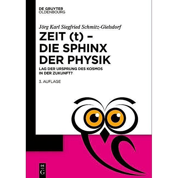 Zeit (t) - Die Sphinx der Physik / De Gruyter Populärwissenschaftliche Reihe, Jörg Karl Siegfried Schmitz-Gielsdorf
