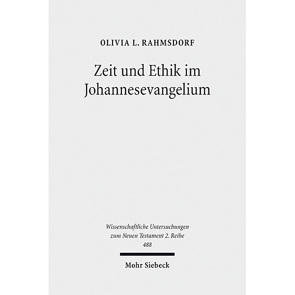 Zeit und Ethik im Johannesevangelium, Olivia L. Rahmsdorf