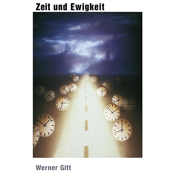 Zeit und Ewigkeit, Werner Gitt