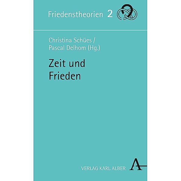 Zeit und Frieden / Friedenstheorien Bd.2