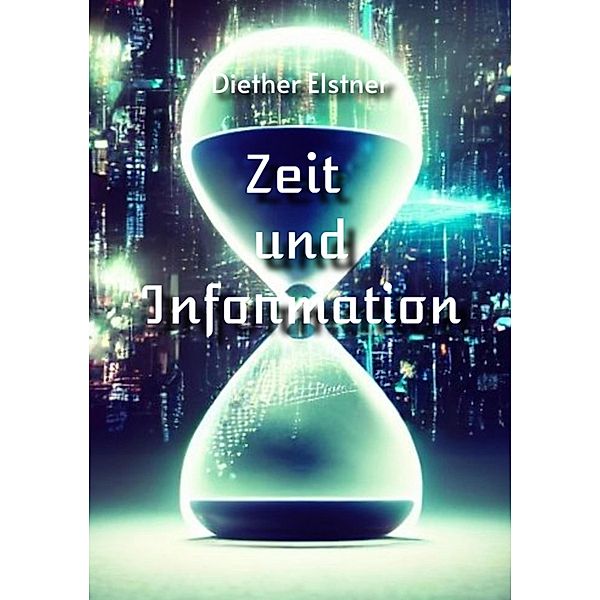 Zeit und Information, Diether Elstner