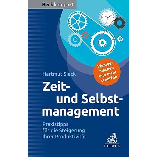 Zeit- und Selbstmanagement / Beck kompakt - prägnant und praktisch, Hartmut Sieck