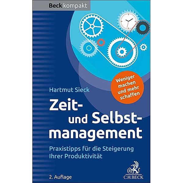 Zeit- und Selbstmanagement / Beck kompakt - prägnant und praktisch, Hartmut Sieck