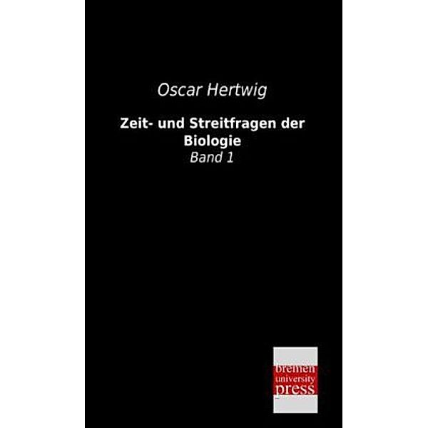 Zeit- und Streitfragen der Biologie.Bd.1, Oscar Hertwig
