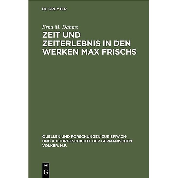 Zeit und Zeiterlebnis in den Werken Max Frischs, Erna M. Dahms