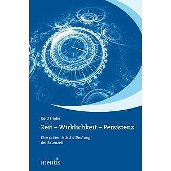 Zeit - Wirklichkeit - Persistenz, Cord Friebe