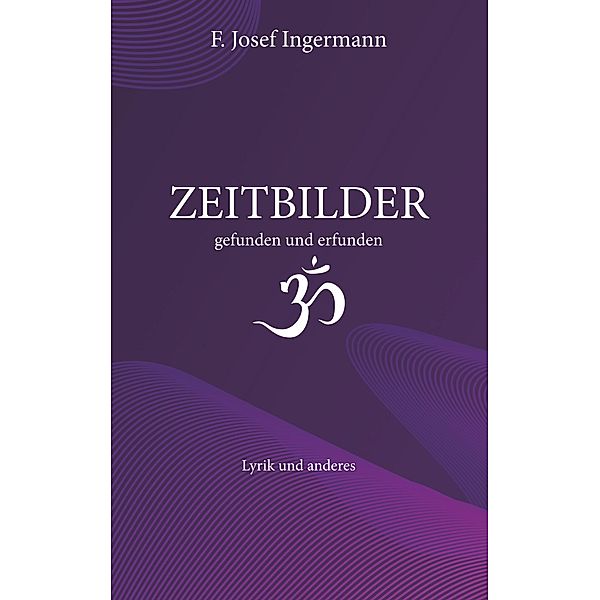 Zeitbilder, F. Josef Ingermann